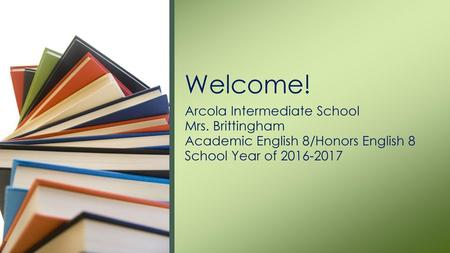 Welcome! Arcola Intermediate School Mrs. Brittingham