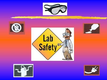 General Safety Rules Listen to or read instructions carefully before attempting to do anything. Notify your teacher if any spills or 	accidents occur.