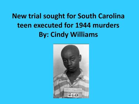 Situation In 1944, George Stinney Jr. was put to death for the murders of two white girls.