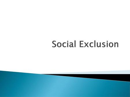 Social Exclusion.