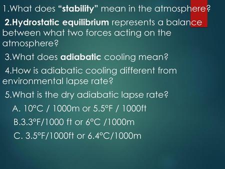 1. What does “stability” mean in the atmosphere. 2