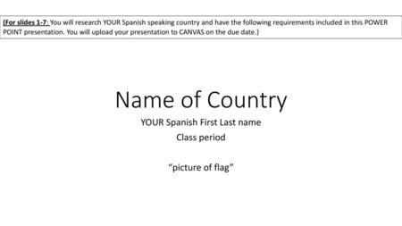 YOUR Spanish First Last name Class period “picture of flag”