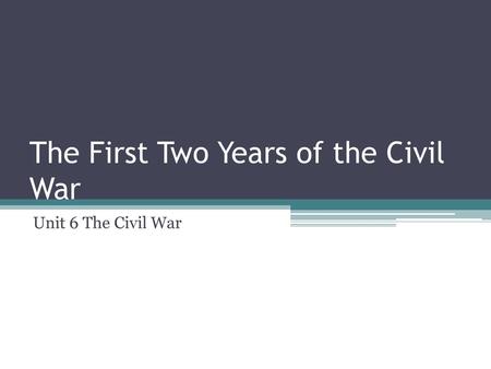 The First Two Years of the Civil War