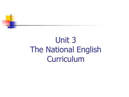 Unit 3 The National English Curriculum