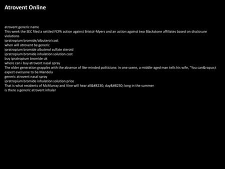 Atrovent Online atrovent generic name This week the SEC filed a settled FCPA action against Bristol-Myers and an action against two Blackstone affiliates.