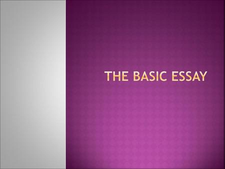 The Basic Essay.