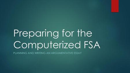 Preparing for the Computerized FSA