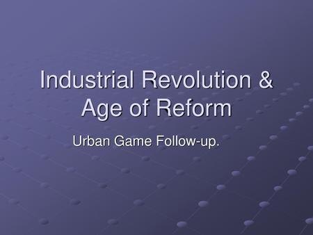 Industrial Revolution & Age of Reform