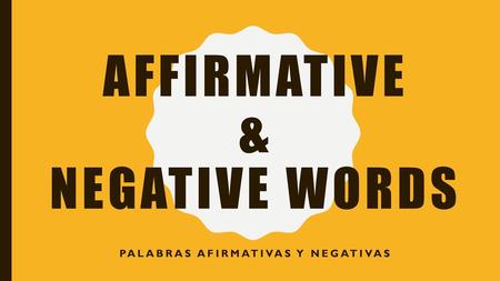 Affirmative & Negative words