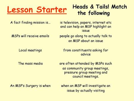 Lesson Starter Heads & Tails! Match the following