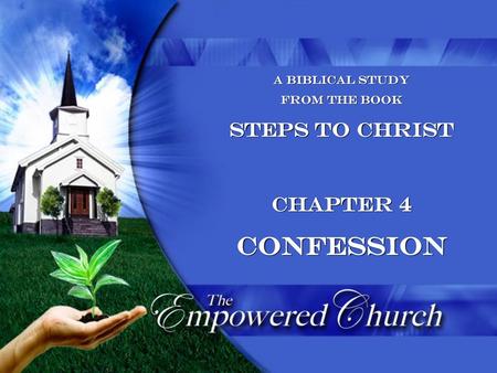 A Biblical Study from the book Steps to Christ Chapter 4 Confession.