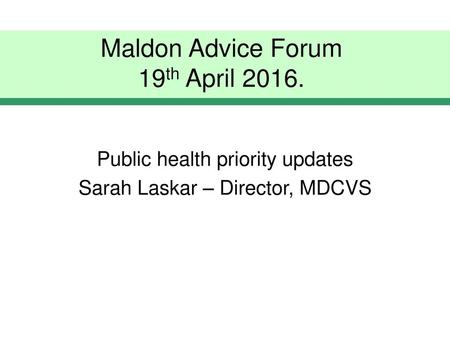 Maldon Advice Forum 19th April 2016.