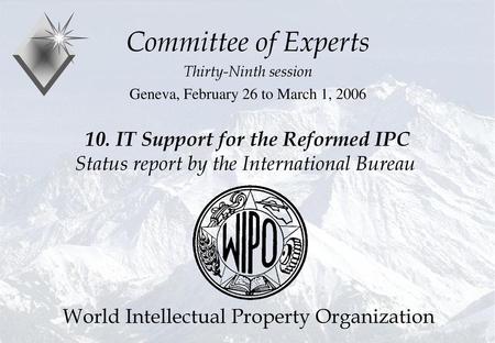 Committee of Experts 10. IT Support for the Reformed IPC