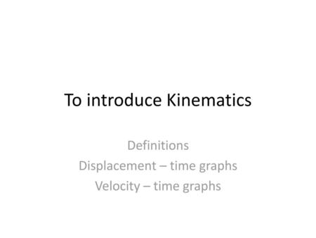 To introduce Kinematics