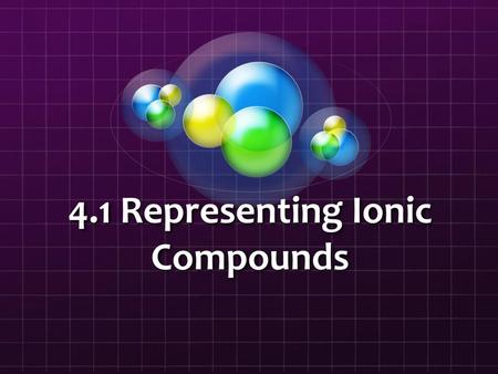 4.1 Representing Ionic Compounds