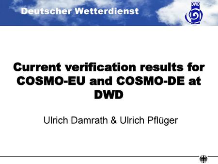 Current verification results for COSMO-EU and COSMO-DE at DWD