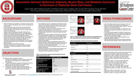 Association between Abdominal Adiposity, Muscle Mass, and Metabolic Syndrome in Survivors of Testicular Germ Cell Cancer Kyaw Z. Thein, MD 1,3, William.