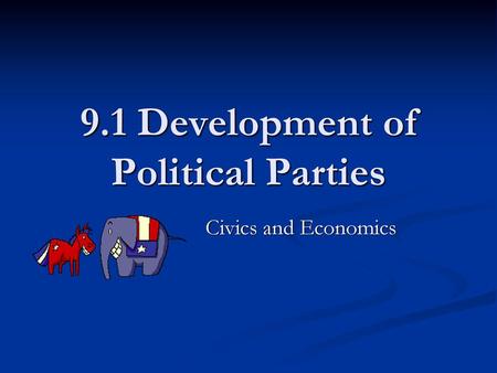 9.1 Development of Political Parties