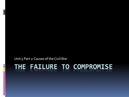 The Failure to compromise