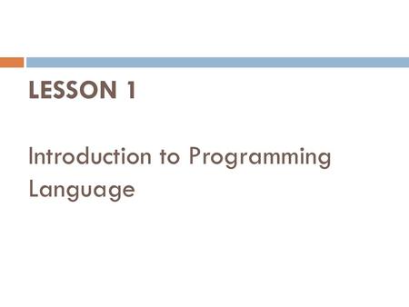 LESSON 1 Introduction to Programming Language