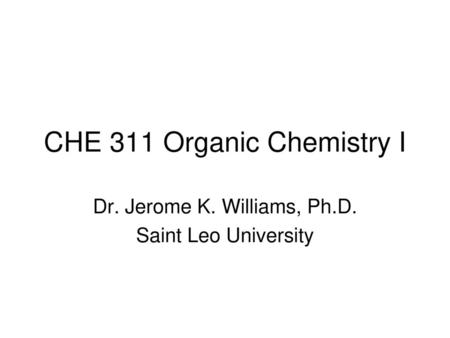 CHE 311 Organic Chemistry I