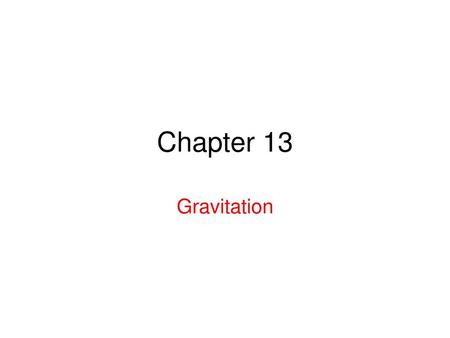 Chapter 13 Gravitation.