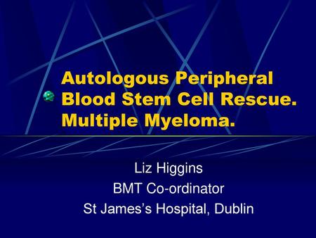 Autologous Peripheral Blood Stem Cell Rescue. Multiple Myeloma.