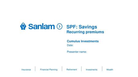 SPF: Savings Recurring premiums