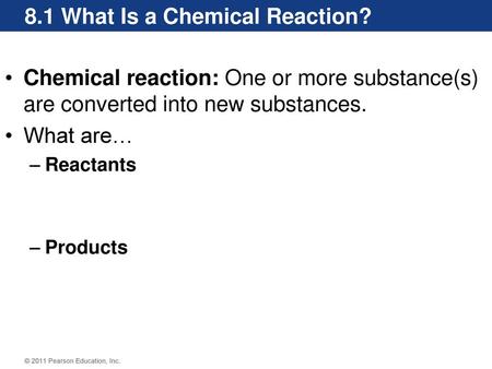 8.1 What Is a Chemical Reaction?