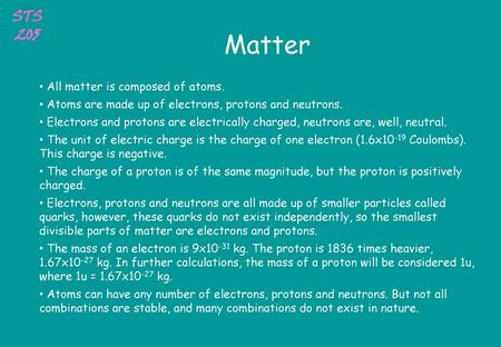 Matter All matter is composed of atoms.