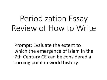 Periodization Essay Review of How to Write