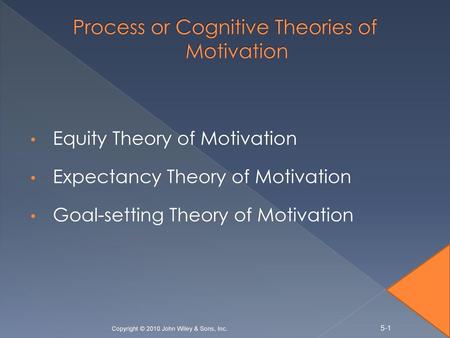 Process or Cognitive Theories of Motivation