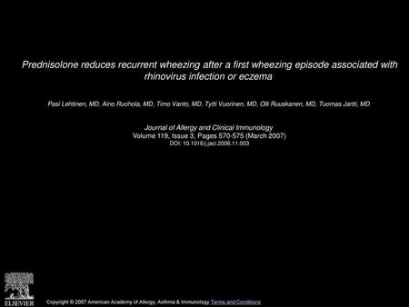 Prednisolone reduces recurrent wheezing after a first wheezing episode associated with rhinovirus infection or eczema  Pasi Lehtinen, MD, Aino Ruohola,