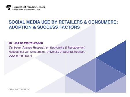 Social media use by retailers & Consumers; Adoption & Success factors