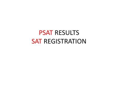 PSAT RESULTS SAT REGISTRATION