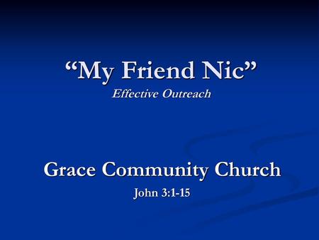 “My Friend Nic” Effective Outreach