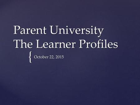 Parent University The Learner Profiles