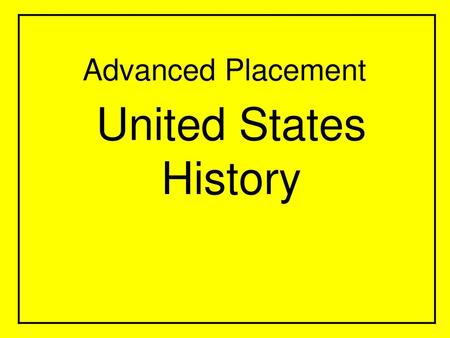 Advanced Placement United States History.