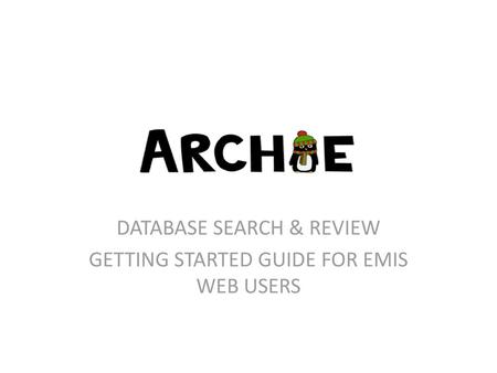 DATABASE SEARCH & REVIEW GETTING STARTED GUIDE FOR EMIS WEB USERS