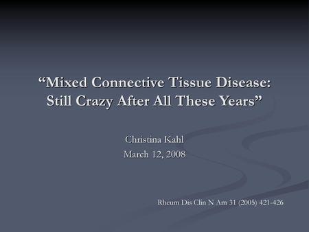 “Mixed Connective Tissue Disease: Still Crazy After All These Years”