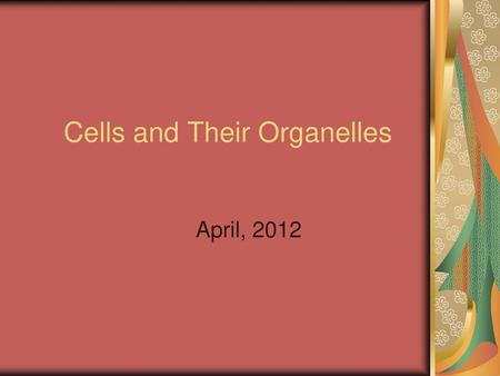 Cells and Their Organelles