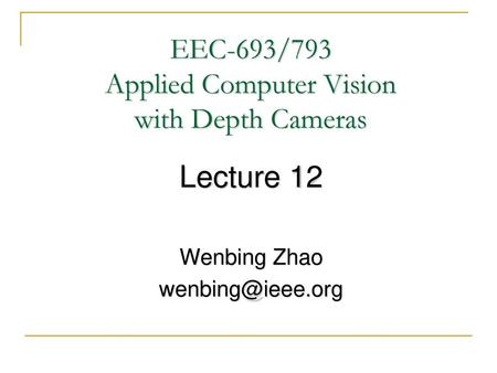 EEC-693/793 Applied Computer Vision with Depth Cameras