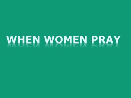        		   			  	 		 		 			  	 		 	   	               When Women Pray.