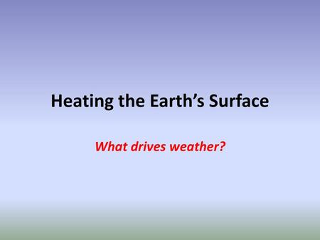 Heating the Earth’s Surface