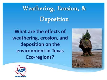 Weathering, Erosion, & Deposition