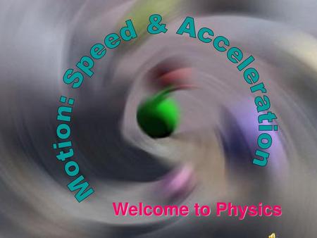 Motion: Speed & Acceleration