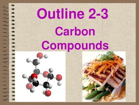 6/16/2018 Outline 2-3 Carbon Compounds 6/16/2018.