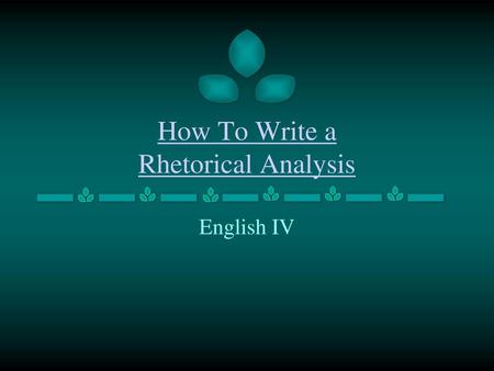 How To Write a Rhetorical Analysis