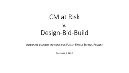 CM at Risk v. Design-Bid-Build