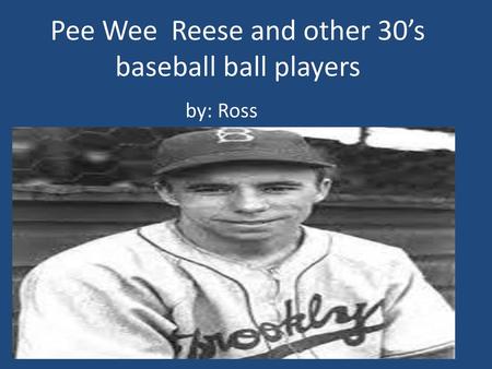 Pee Wee Reese and other 30’s baseball ball players